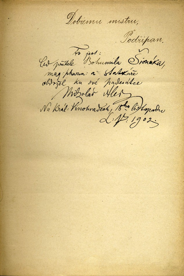 "Dobrému mistru Podřipan" (and by hand writting of Aleš): "to jest: od přítele Bohumila Šimáka, mag. pharm: a statkáře obdržel ku své padesátce Mikoláš Aleš na Král: Vinohradech 18.ho listopadu L.P. 1902" (Aleš got this book of B.Šimák to Aleš´s 50 years jubilee) dedication